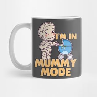 I'm In Mummy Mode Mug